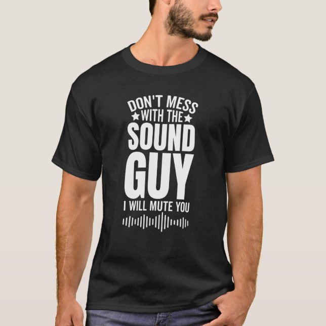 Camiseta Don't Mess With The Sound Guy I Will Mute You  1 (Anverso)