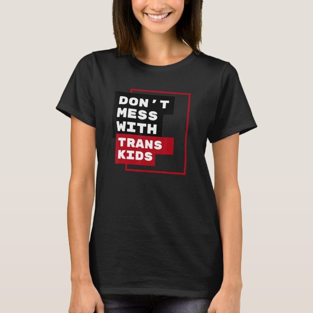 Camiseta Dont Mess With Trans Kids (Anverso)