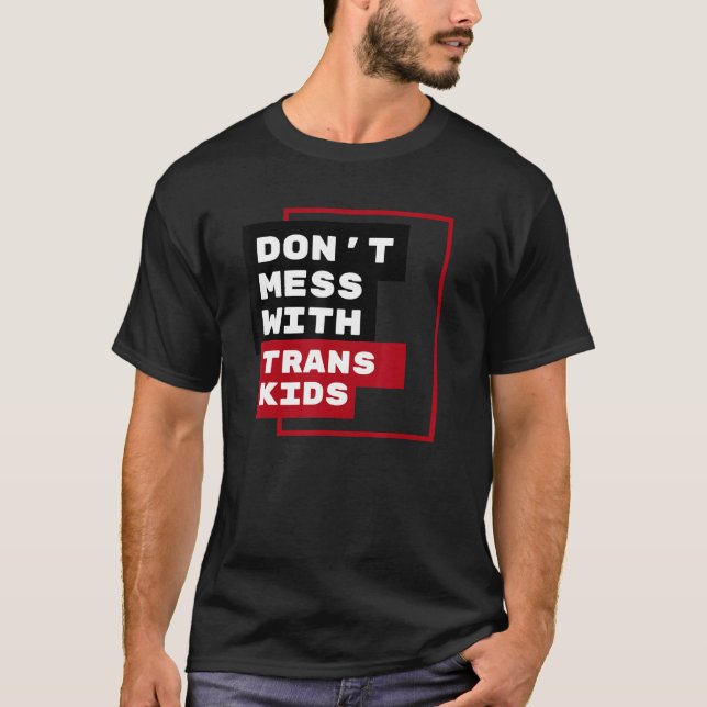 Camiseta Dont Mess With Trans Kids (Anverso)
