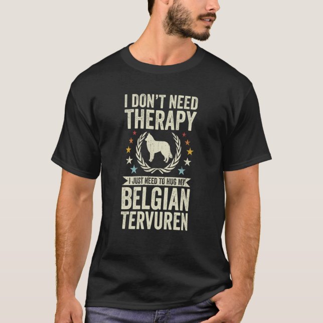 Camiseta Don't Need Therapy Just Hug My Belgian Tervuren (Anverso)