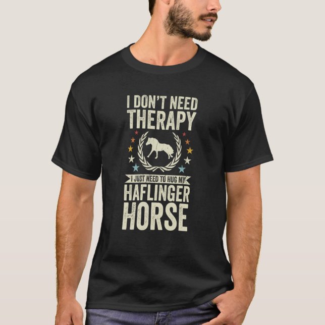 Camiseta Don't Need Therapy Just Hug My Horse Haflinger (Anverso)