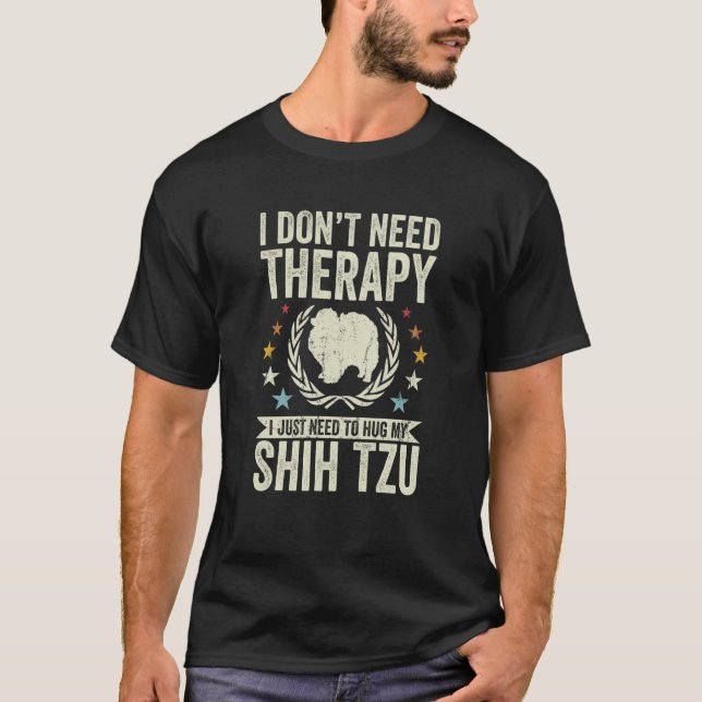 Camiseta Don't Need Therapy Just Hug My Shih Tzu (Anverso)