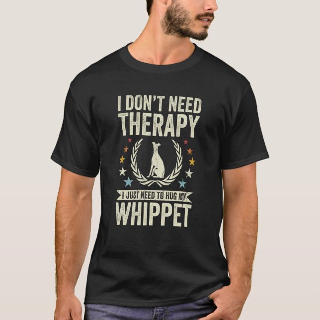 Camiseta Don't Need Therapy Just Hug My Whippet (Anverso)