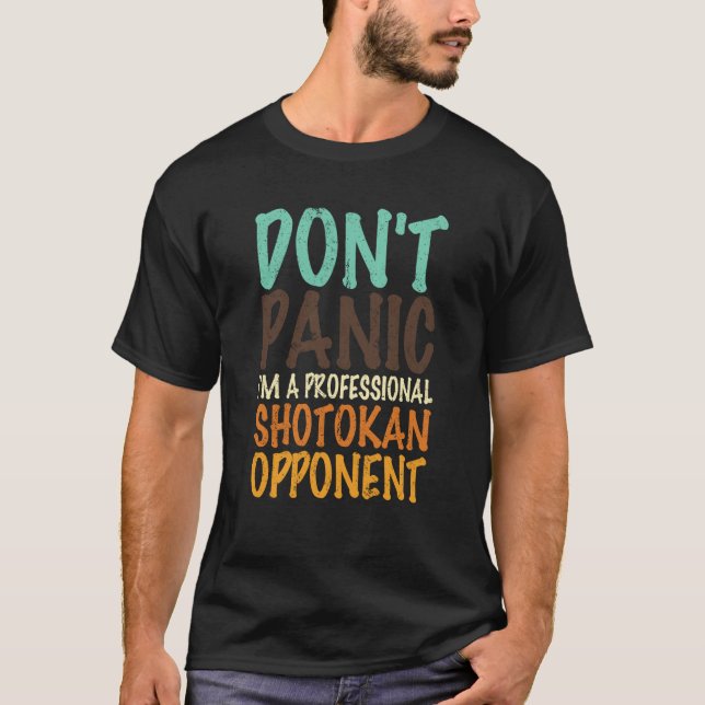 Camiseta Don't panic I'm a professional shotokan opponent q (Anverso)