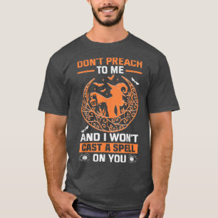 Camiseta Dont Preach To Me Magic Halloween Occult Witchcraf