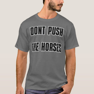 Camiseta DONT PUSHHE CABALLOS amigo