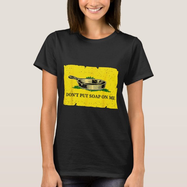 Camiseta Don't Put Soap On Me  (Anverso)