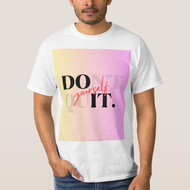 Camiseta Don't quit yourself t shirt  (Anverso)