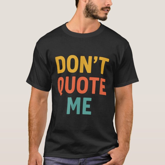 Camiseta Don't Quote Me  (Anverso)