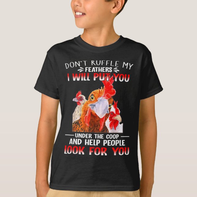 Camiseta Don't Ruffle My Feathers I Will Put You Under Coop (Anverso)