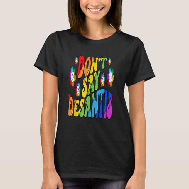 Camiseta Don't Say Desantis Florida Say Gay LGBTQ Pride Ant (Anverso)