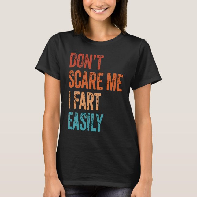 Camiseta Don't Scare Me I Fart Easily  Bathroom Adult Humor (Anverso)