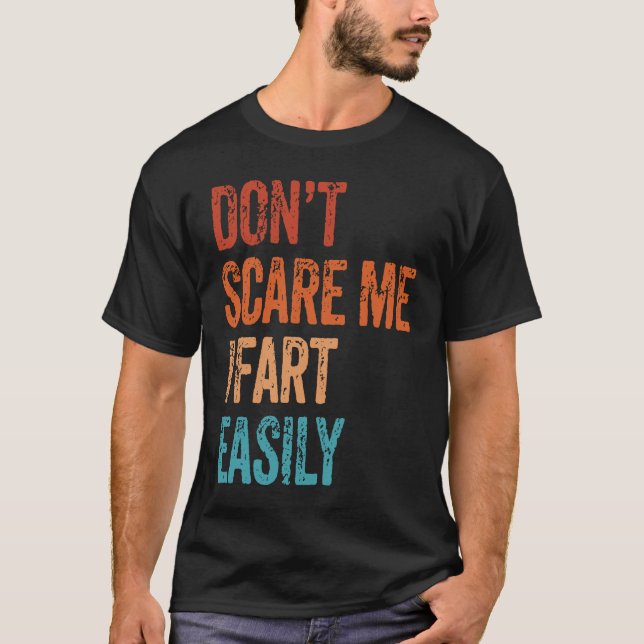 Camiseta Don't Scare Me I Fart Easily  Bathroom Adult Humor (Anverso)