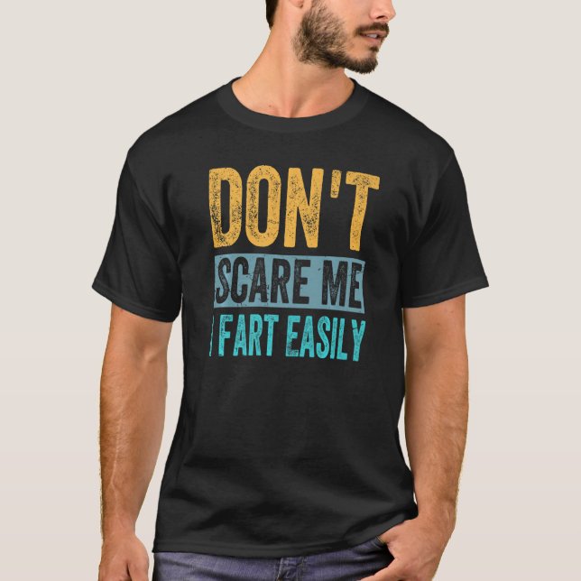 Camiseta Don't Scare Me - I Fart Easily - Funny Sarcastic P (Anverso)
