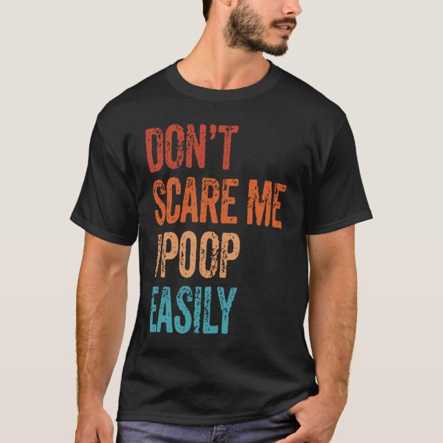 Camiseta Don't Scare Me I Poop Easily  Bathroom Adult Humor (Anverso)