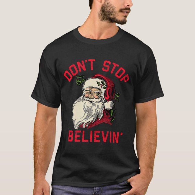 Camiseta Don't Stop Believing, Funny Santa, Winter Christma (Anverso)