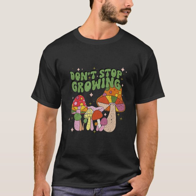 Camiseta Don't Stop Growing Groovy Mushrooms (Anverso)