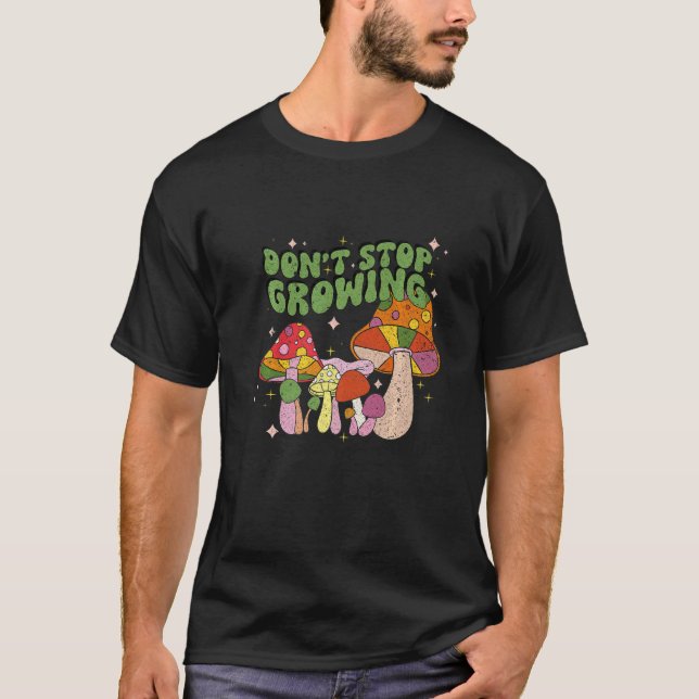 Camiseta Don't Stop Growing Groovy Mushrooms (Anverso)