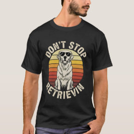 Camiseta Don't Stop Retrievin funny Golden Retriever Retro 