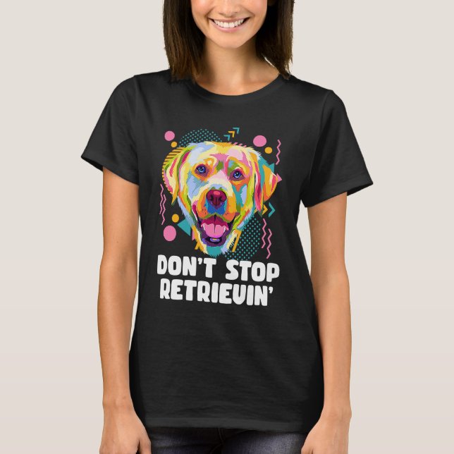 Camiseta Dont Stop Retrievin Labrador Retriever Animal Pun  (Anverso)