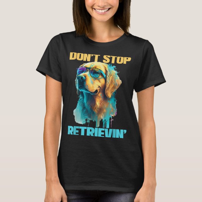 Camiseta Don't Stop Retrievin - Retro Golden Retriever Dog  (Anverso)
