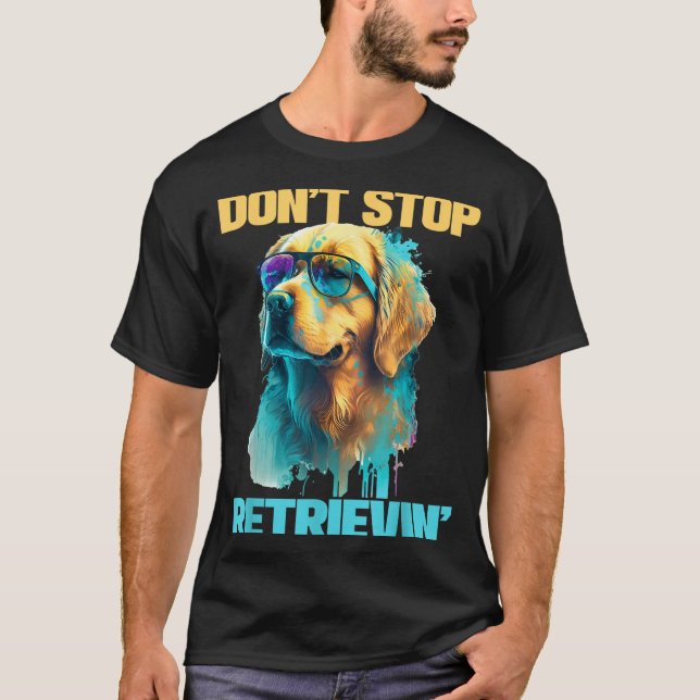 Camiseta Don't Stop Retrievin - Retro Golden Retriever Dog  (Anverso)
