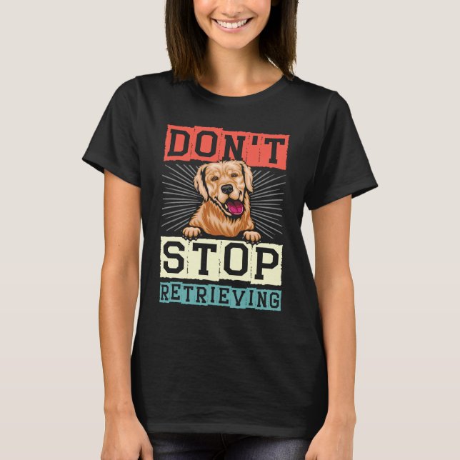 Camiseta Don't Stop Retrieving Dog Retro Golden Retriever (Anverso)