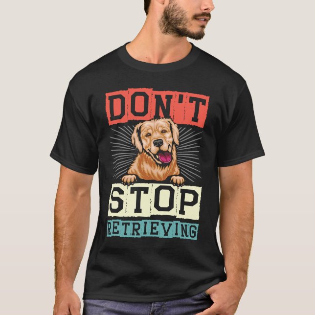 Camiseta Don't Stop Retrieving Dog Retro Golden Retriever (Anverso)
