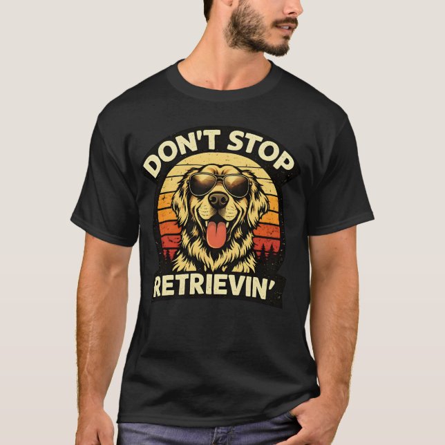 Camiseta Don't stop retrieving Happy Retriever Dog Lover  (Anverso)