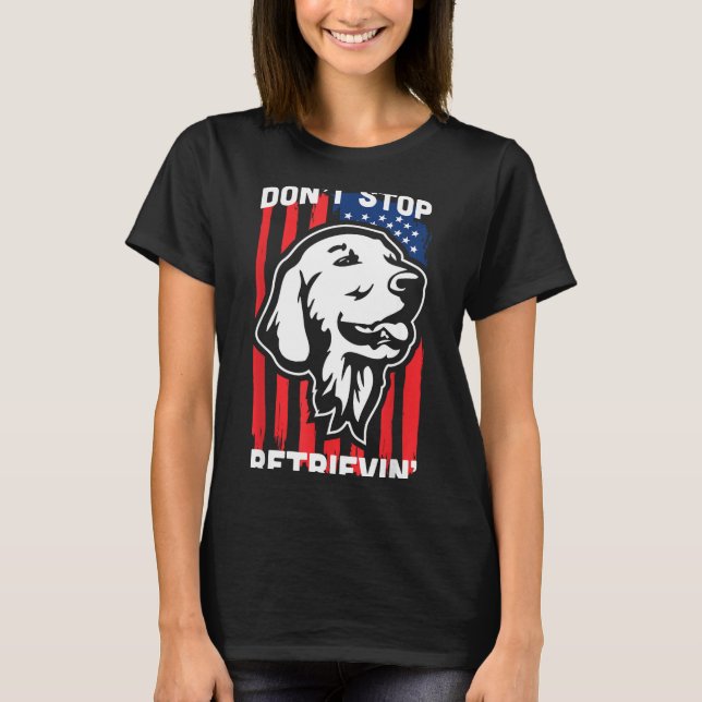 Camiseta Don't Stop Retrieving Shirt American Flag Golden R (Anverso)