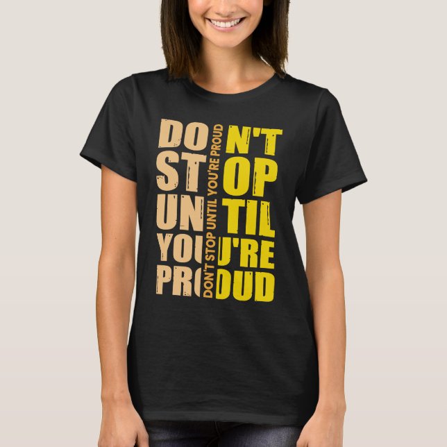 Camiseta Don't Stop Until You're Proud Motivational (Anverso)