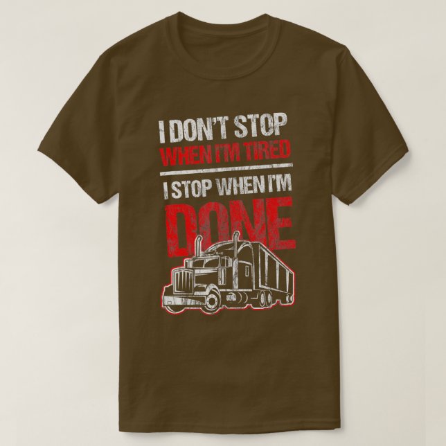 Camiseta Dont Stop When Tired Funny Trucker Truck Driver Gi (Diseño del anverso)