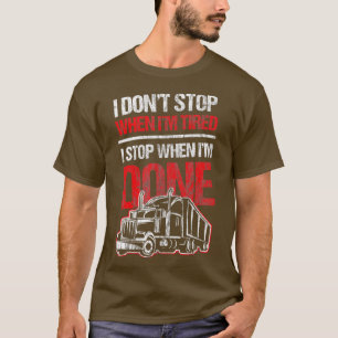 Camiseta Dont Stop When Tired Funny Trucker Truck Driver Gi