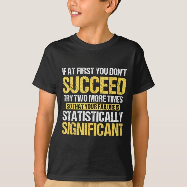 Camiseta Don't Succeed Statistically Significant Science Pu (Anverso)