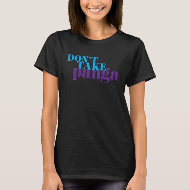 Camiseta Don't Take Panga Desi Funny Sarcastic Bollywood (Anverso)