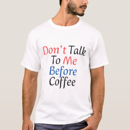 Camiseta  Don't Talk To Me Before Coffee Funny Coffee Lover