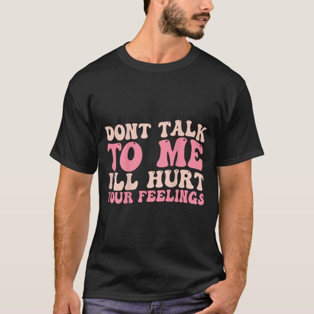 Camiseta Don't Talk To Me I'll Hurt Your Feelings (back)  (Anverso)