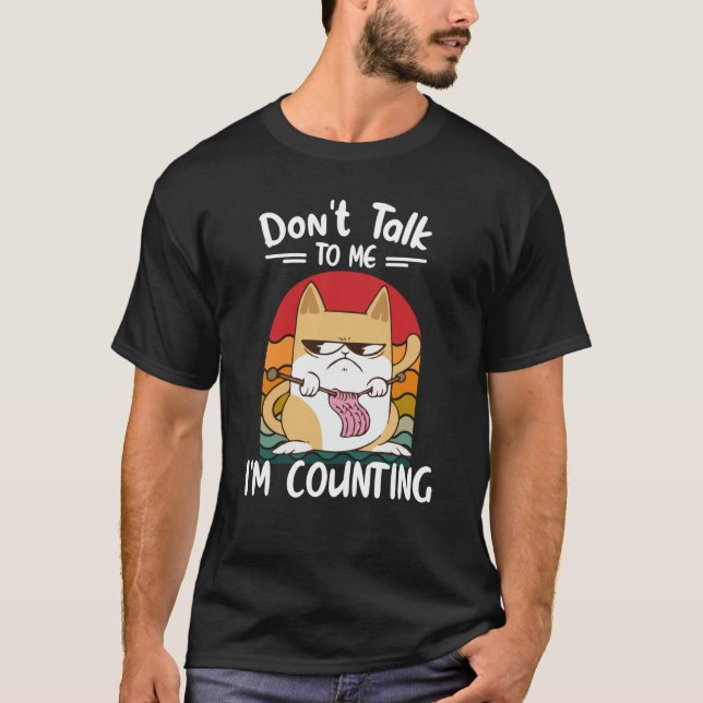Camiseta Don't Talk To Me I'm Counting Cat Knits Hand Knitt (Anverso)