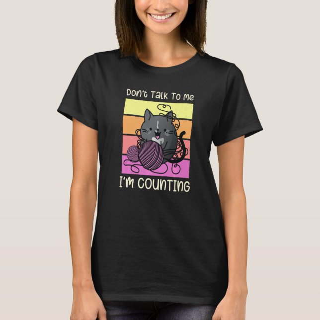 Camiseta Don't Talk to Me I'm Counting - Crafts Crochet Kni (Anverso)