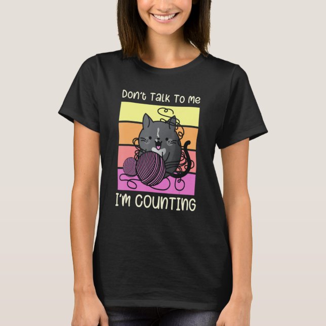 Camiseta Don't Talk to Me I'm Counting - Crafts Crochet Kni (Anverso)