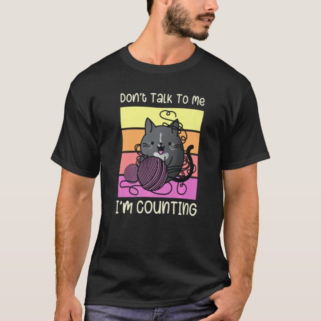 Camiseta Don't Talk to Me I'm Counting - Crafts Crochet Kni (Anverso)