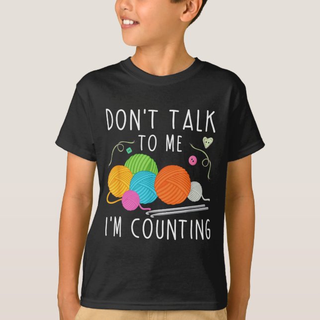 Camiseta Don't Talk To Me I'm Counting Crochet Knitting Fun (Anverso)