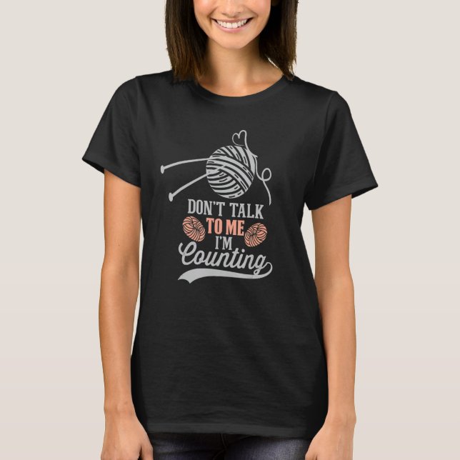 Camiseta Don't Talk To Me I'm Counting Funny Crochet Knitti (Anverso)