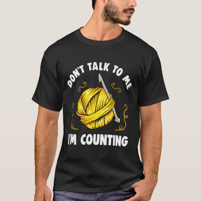 Camiseta Don't Talk To Me I'm Counting _ Funny Knitting Cro (Anverso)