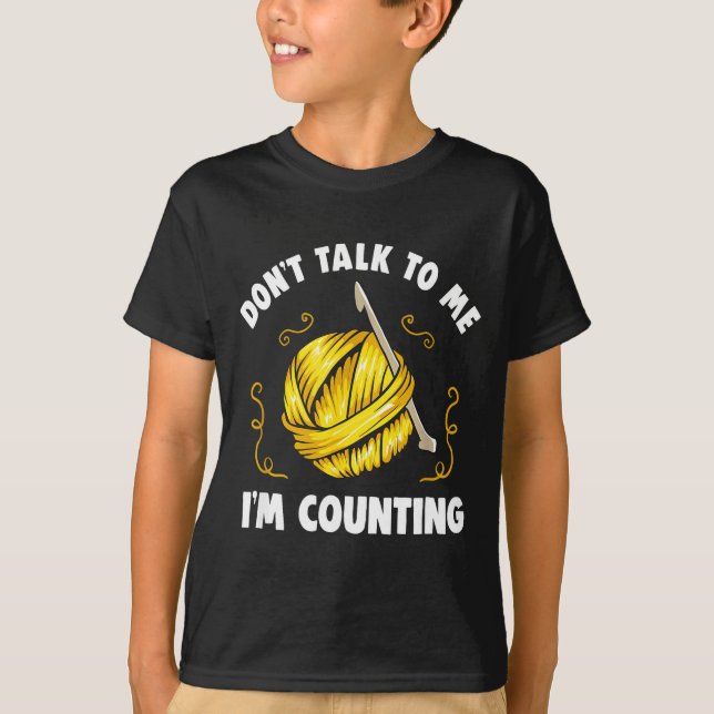 Camiseta Don't Talk To Me I'm Counting _ Funny Knitting Cro (Anverso)