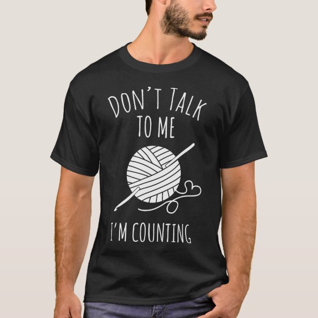 Camiseta Don'T Talk To Me I'M Counting Funny Knitting Croch (Anverso)
