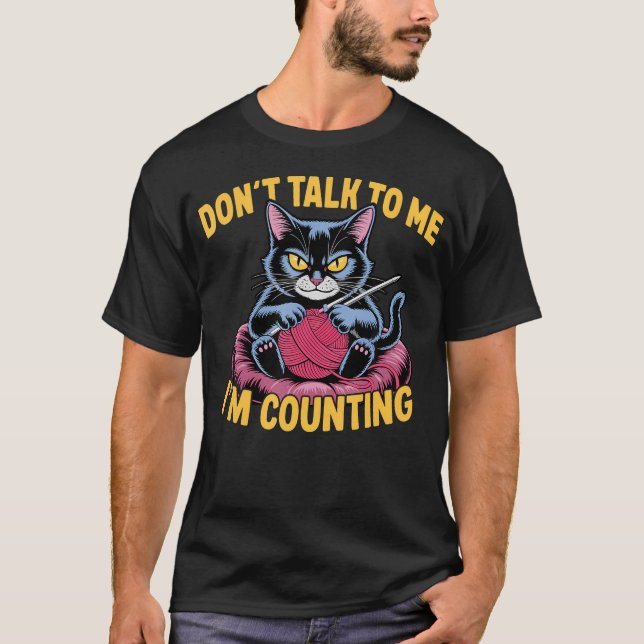 Camiseta Dont Talk To Me Im Counting Knitting Cat Funny Cat (Anverso)