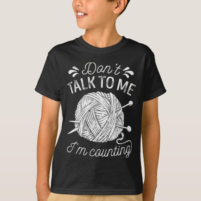 Camiseta Don't Talk To Me I'm Counting Knitting Lover Funny (Anverso)