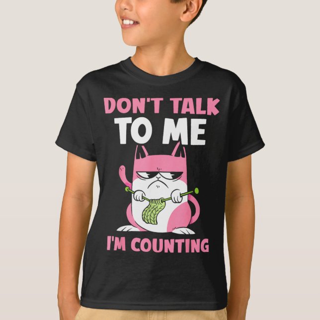 Camiseta Don't Talk To Me I'm Counting Knitting Yarn Knit K (Anverso)