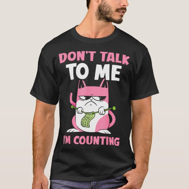 Camiseta Don't Talk To Me I'm Counting Knitting Yarn Knit K (Anverso)